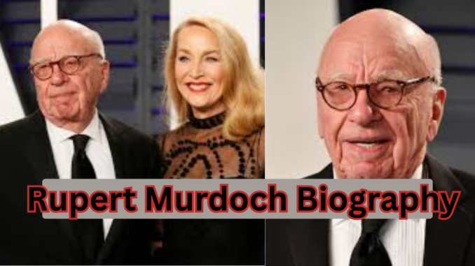 Rupert Murdoch Biography