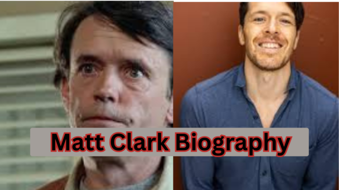 Matt Clark Biography