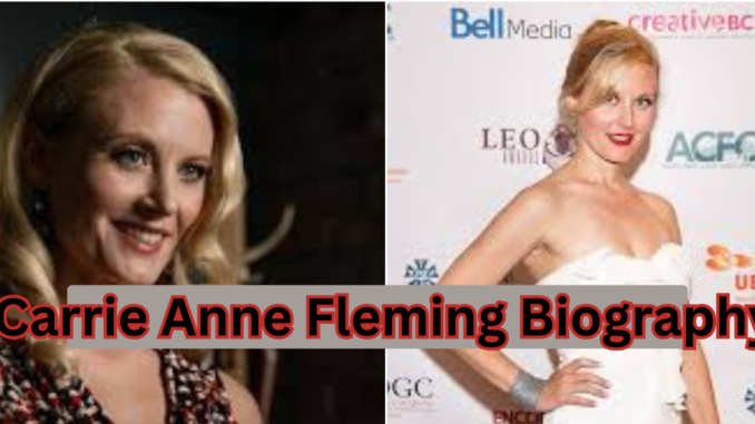 Carrie Anne Fleming Biography